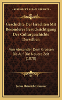 Geschichte Der Israeliten Mit Besonderer Berucksichtigung Der Culturgeschichte Derselben
