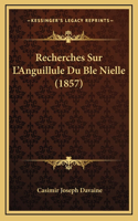 Recherches Sur L'Anguillule Du Ble Nielle (1857)