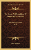 The Causes And Conditions Of Pulmonary Tuberculosis