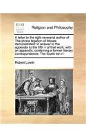 A letter to the right reverend author of The divine legation of Moses demonstrated: in answer to the appendix to the fifth v of that work: with an appendix, containing a former literary correspondence: The fourth ed v1