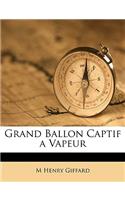 Grand Ballon Captif a Vapeur