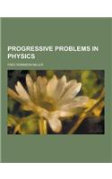 Progressive Problems in Physics