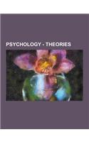 Psychology - Theories: Communication Theory, Nursing Theory, Obsolete Medical Theories, Philosophical Theories, Psychological Theories, Syste