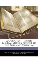 A Guide to the Bible: An Analysis of Biblical Studies, Science of the Bible and Criticism