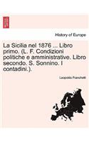 La Sicilia nel 1876 ... Libro primo. (L. F. Condizioni politiche e amministrative. Libro secondo. S. Sonnino. I contadini.).