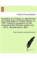 Sunshine and Cloud; Or, Light Thrown on a Dark Page of Frontier History, of 1837