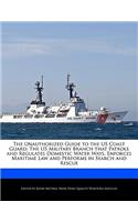 The Unauthorized Guide to the Us Coast Guard