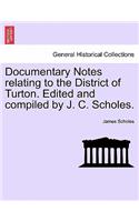 Documentary Notes Relating to the District of Turton. Edited and Compiled by J. C. Scholes.