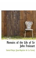 Memoirs of the Life of Sir John Froissart