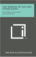 The Wisdom of Life and Other Essays