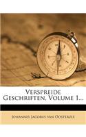 Verspreide Geschriften, Volume 1...