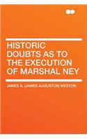 Historic Doubts as to the Execution of Marshal Ney