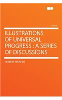 Illustrations of Universal Progress: A Series of Discussions(HardPress Classics)