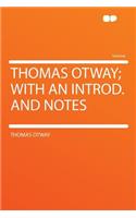 Thomas Otway; With an Introd. and Notes: (English)
