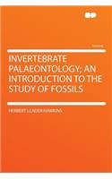 Invertebrate Palaeontology; An Introduction to the Study of Fossils