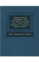Neugriechische Anthologie, Orig. Und Uebers. Herausg. Von T. Kind, Erstes Baendchen