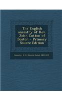 The English Ancestry of REV. John Cotton of Boston