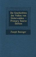 Die Geschichten Des Volkes Von Unterwalden.