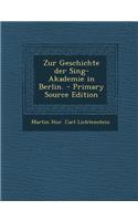 Zur Geschichte Der Sing-Akademie in Berlin. - Primary Source Edition