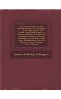 The General Orders of Field Marshal the Duke of Wellington ... in Portugal, Spain, and France, from 1809 to 1814: In the Low Countries and France in 1815; And in France, Army of Occupation, from 1816 to 1818; Comp. Alphabetically from the Several Printed - Prima