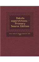 Dakota Superstitions - Primary Source Edition