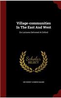 Village-communities In The East And West: Six Lectures Delivered At Oxford