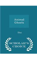 Animal Ghosts - Scholar's Choice Edition