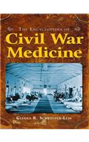 The Encyclopedia of Civil War Medicine