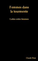 Femmes Dans La Tourmente. Luttes Entre Femmes