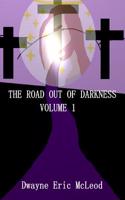 The Road Out of Darkness Volume 1