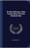 Ko Nga Mahinga A Nga Tupuna Maori He Mea Kohikohi Mai