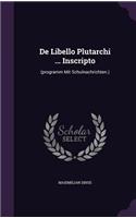 de Libello Plutarchi ... Inscripto: (Programm Mit Schulnachrichten.)