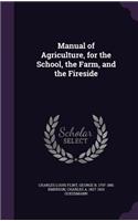Manual of Agriculture, for the School, the Farm, and the Fireside