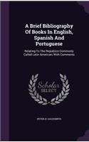 A Brief Bibliography Of Books In English, Spanish And Portuguese