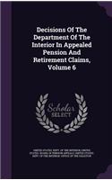 Decisions of the Department of the Interior in Appealed Pension and Retirement Claims, Volume 6