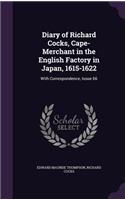 Diary of Richard Cocks, Cape-Merchant in the English Factory in Japan, 1615-1622: With Correspondence, Issue 66