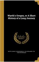 Wyeth's Oregon, or a Short History of a Long Journey