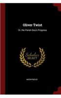 Oliver Twist: Or, the Parish Boy's Progress