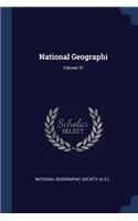 National Geographi; Volume 31