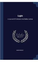 Light: A Journal Of Criticism And Belles Lettres