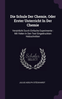 Die Schule Der Chemie, Oder Erster Unterricht In Der Chemie