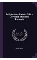 Religionis Ac Pietatis Officia Juventuti Studiosae Proposita