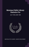 Montana Public Library Statistics For: July 1993-June 1994
