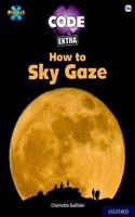 Project X CODE Extra: White Book Band, Oxford Level 10: Sky Bubble: How to Sky Gaze: (Project X CODE Extra)