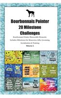 Bourbonnais Pointer 20 Milestone Challenges Bourbonnais Pointer Memorable Moments.Includes Milestones for Memories, Gifts, Grooming, Socialization & Training Volume 2