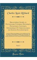 BibliothÃ¨que SacrÃ©e, Ou Dictionnaire Universel Historique, Dogmatique, Canonique, GÃ©ographique Et Chronologique Des Sciences EcclÃ©siastiques, Vol. 3: Contenant l'Histoire de la Religion, de Son Ã?tablissement Et de Ses Dogmes Celle de l'Eglise 