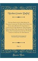 Nature Displayed in Her Mode of Teaching Language to Man, or a New and Infallible Method of Acquiring a Language, in the Shortest Time Possible, Deduced from the Analysis of the Human Mind, and Consequently Suited to Every Capacity, Adapted to the