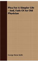 Plea For A Simpler Life - And, Fads Of An Old Physician