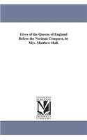 Lives of the Queens of England Before the Norman Conquest, by Mrs. Matthew Hall.