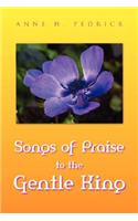 Songs of Praise to the Gentle King